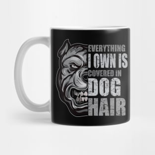 Everything I Own Is Covered In Dog Hair Mug